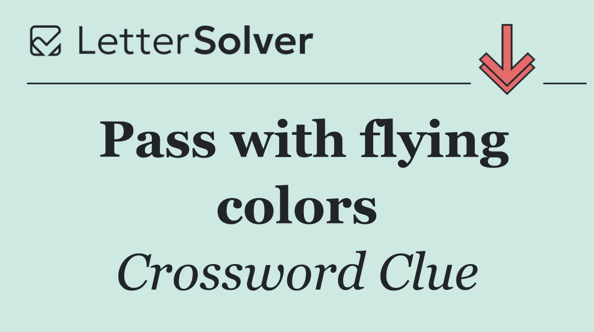 Pass with flying colors