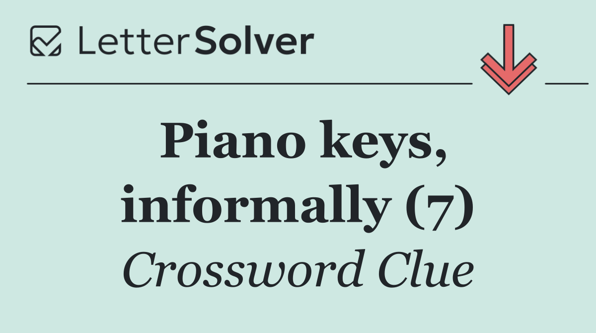 Piano keys, informally (7)