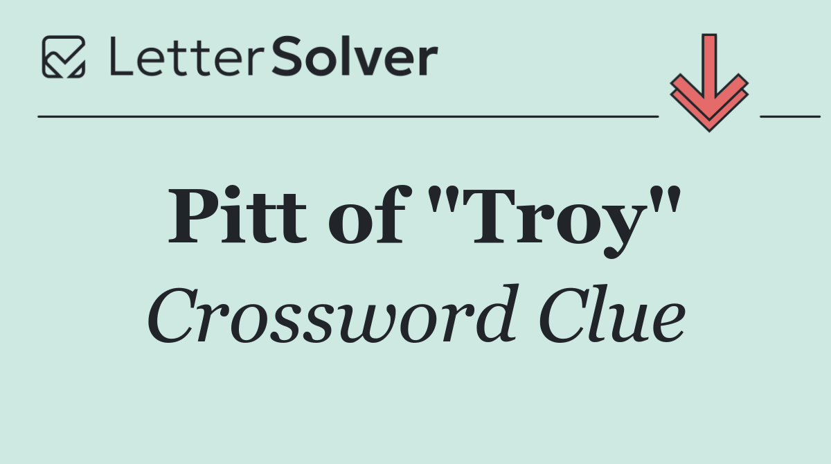 Pitt of "Troy"
