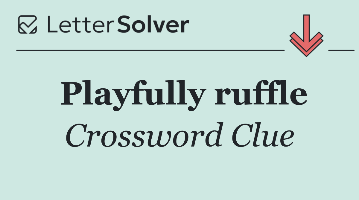Playfully ruffle