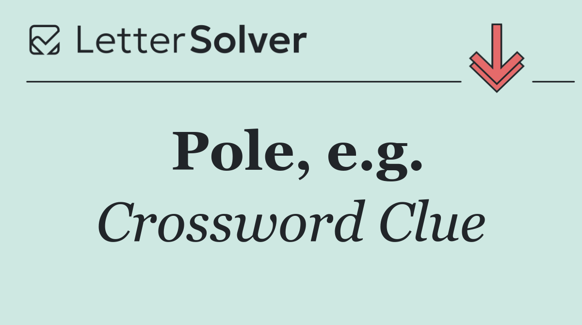Pole, e.g.