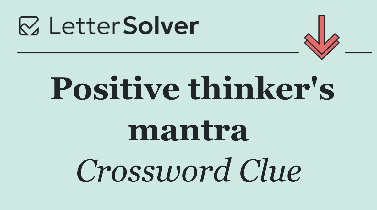 Positive thinker's mantra