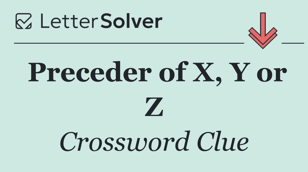 Preceder of X, Y or Z