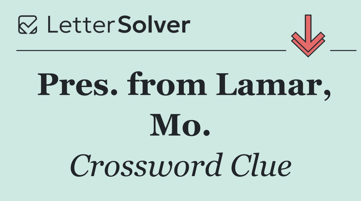 Pres. from Lamar, Mo.