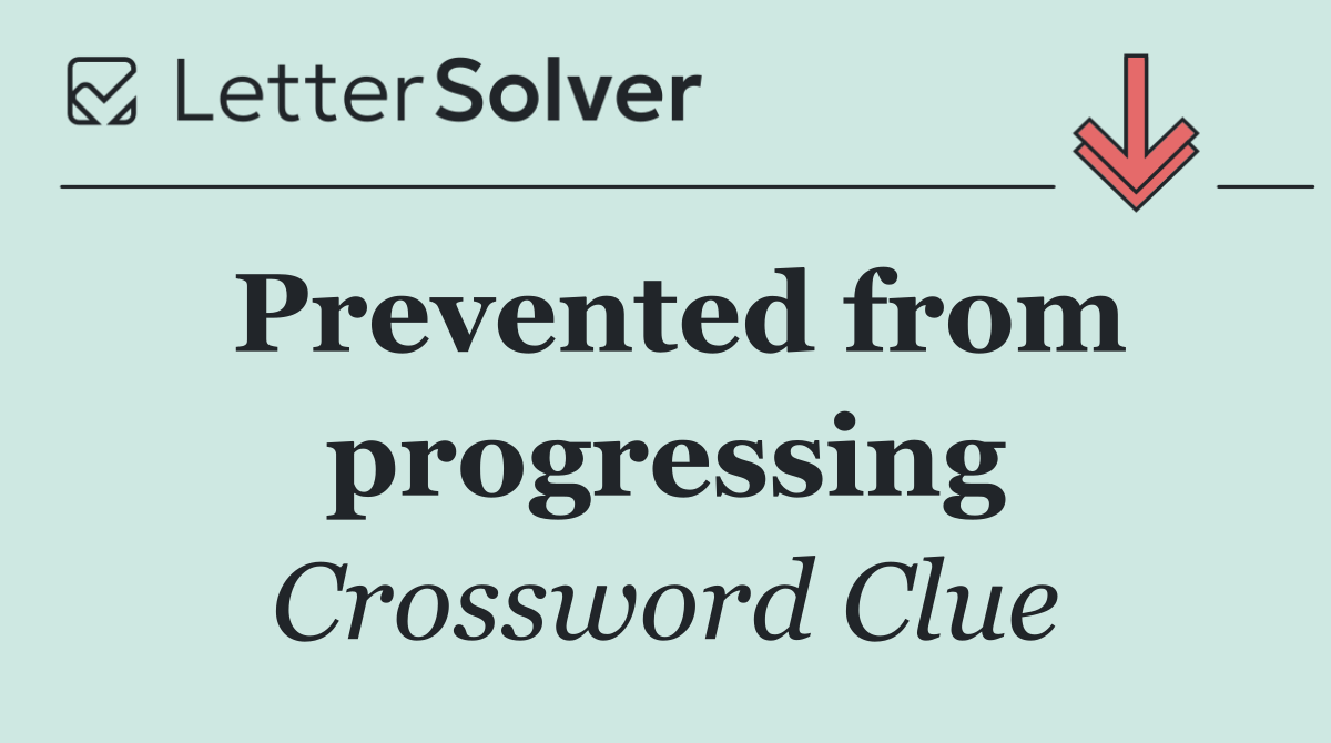 Prevented from progressing