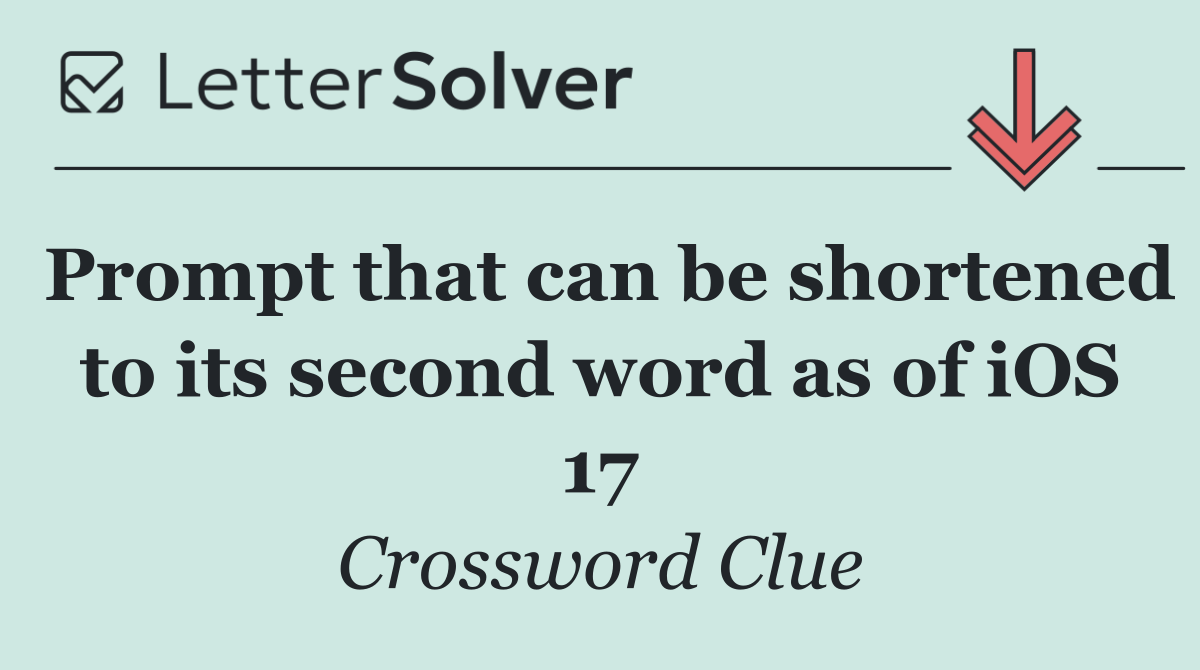Prompt that can be shortened to its second word as of iOS 17