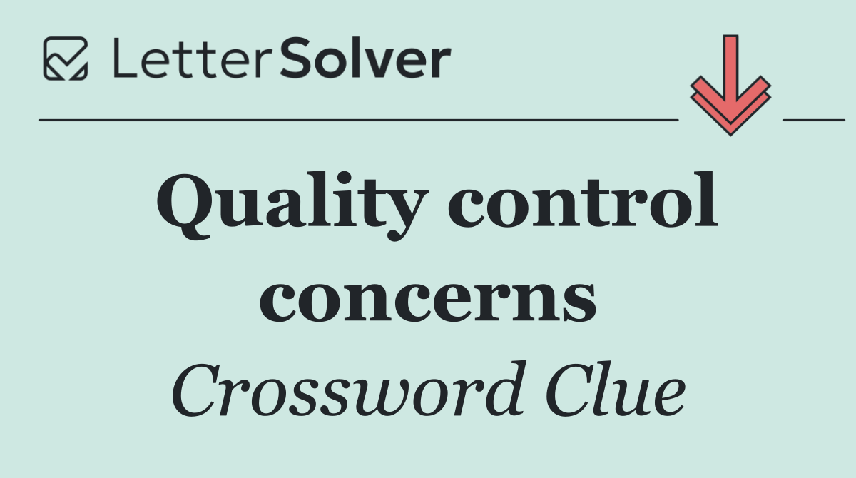 Quality control concerns