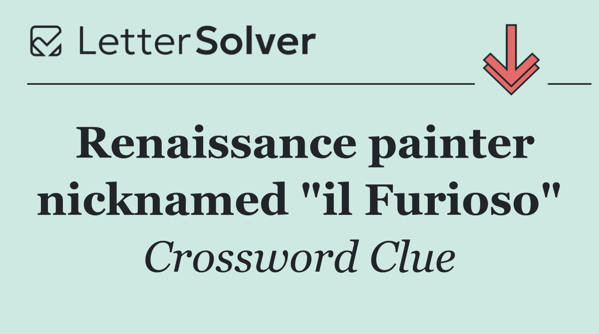 Renaissance painter nicknamed "il Furioso"