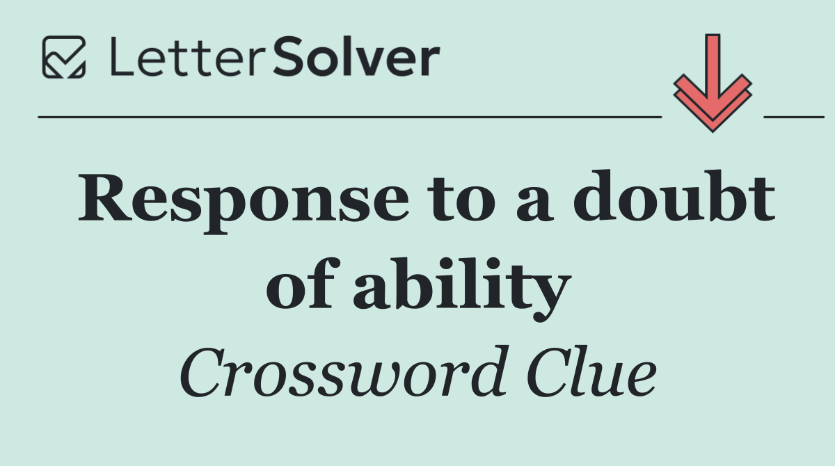 Response to a doubt of ability