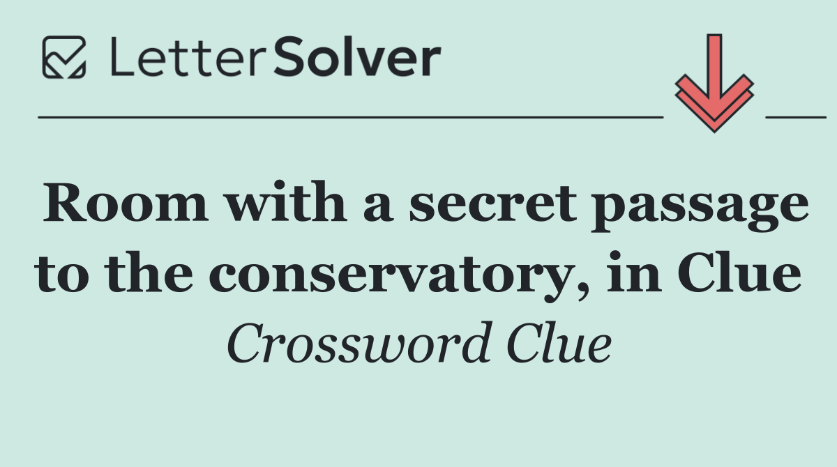 Room with a secret passage to the conservatory, in Clue