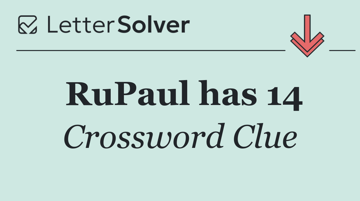 RuPaul has 14
