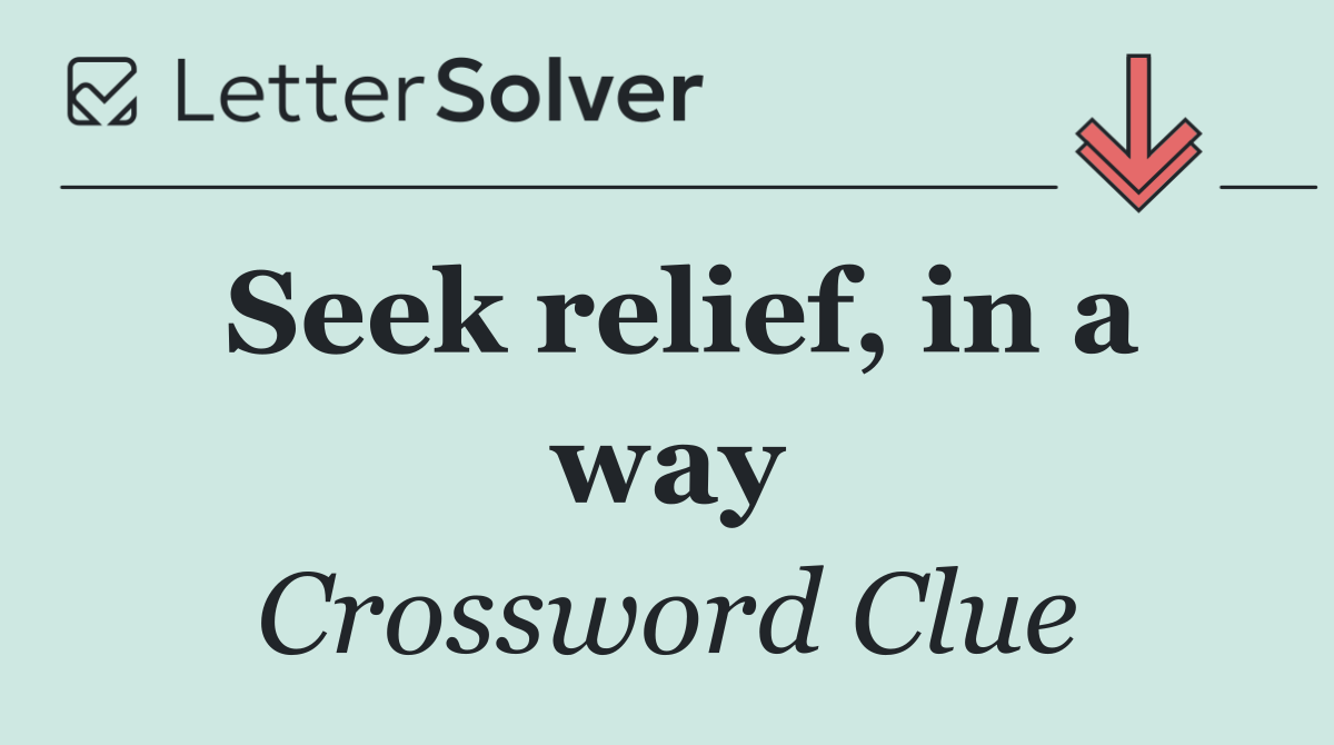 Seek relief, in a way