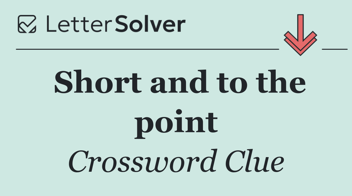 Short and to the point