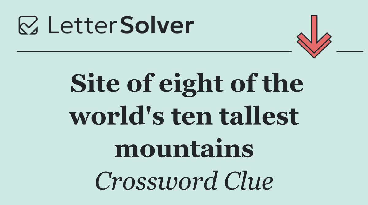Site of eight of the world's ten tallest mountains