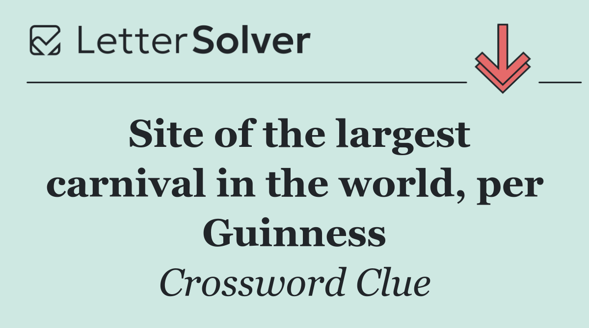 Site of the largest carnival in the world, per Guinness