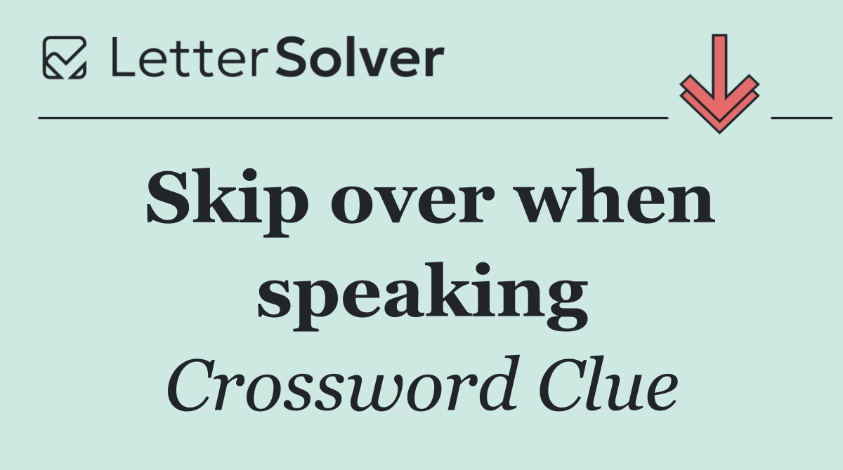 Skip over when speaking
