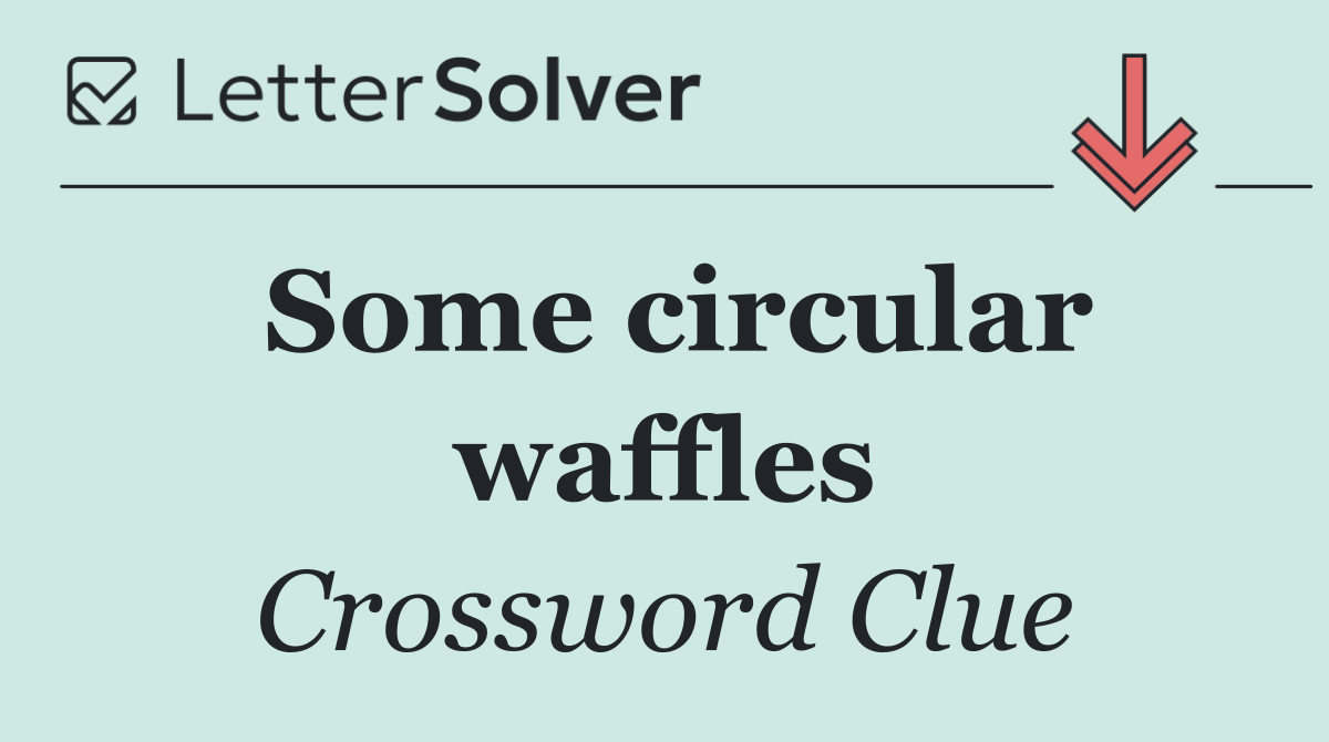 Some circular waffles
