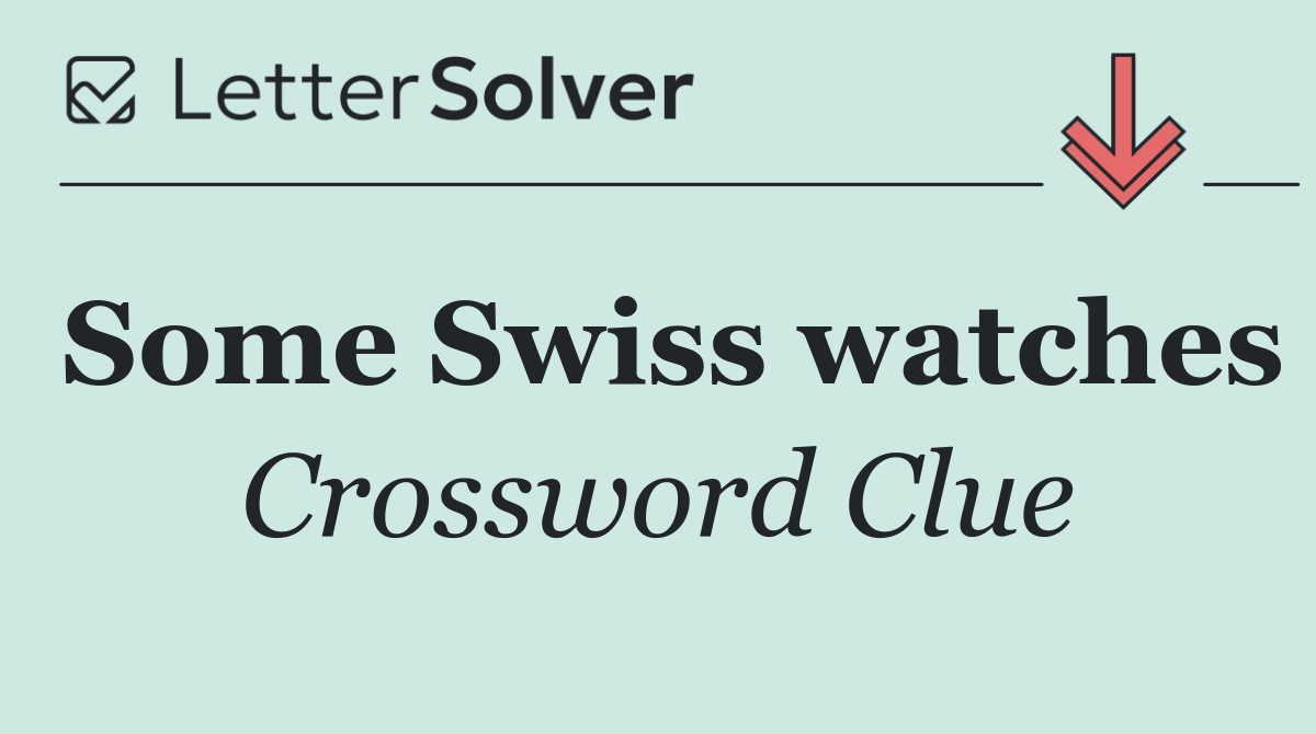 Some Swiss watches
