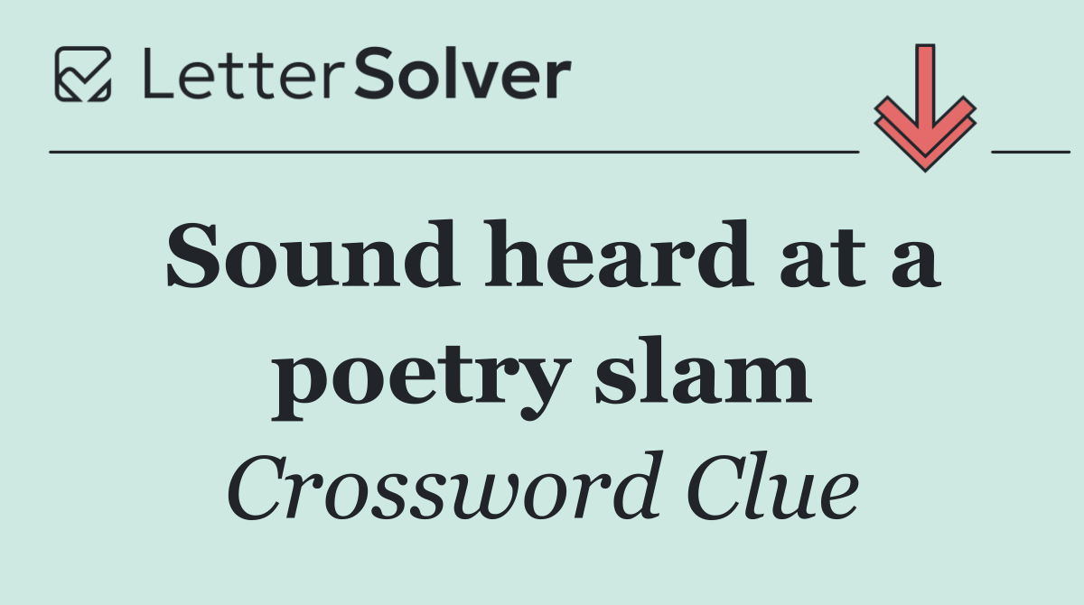 Sound heard at a poetry slam