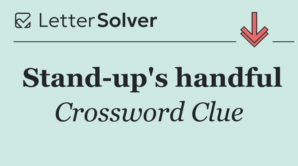 Stand up's handful