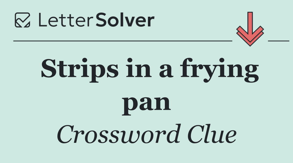 Strips in a frying pan