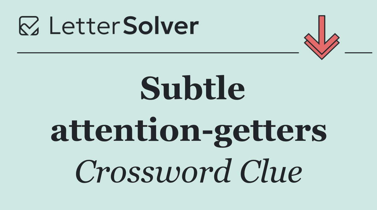 Subtle attention getters