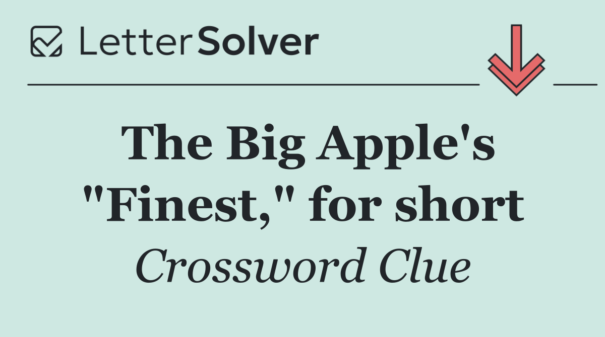 The Big Apple's "Finest," for short