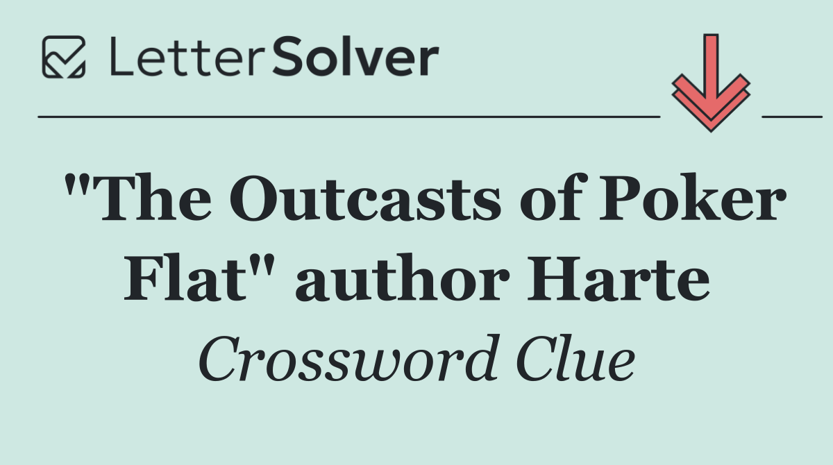 "The Outcasts of Poker Flat" author Harte