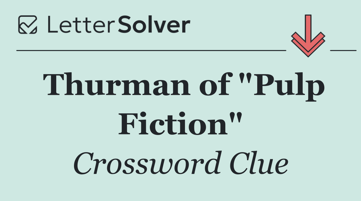 Thurman of "Pulp Fiction"