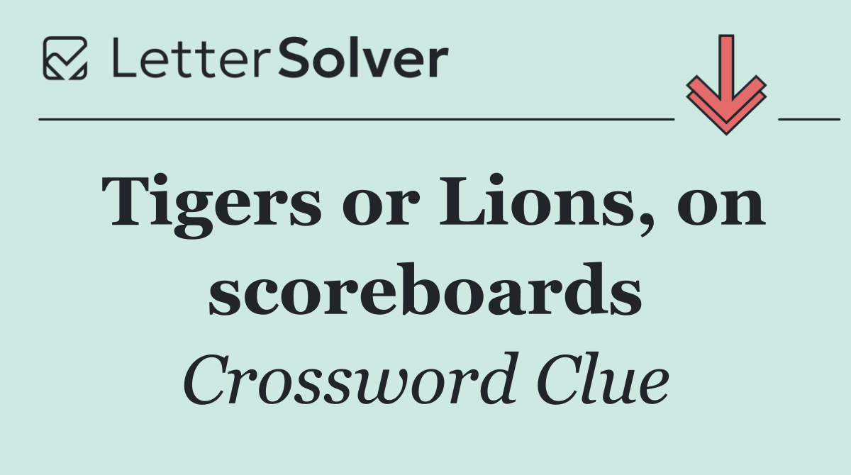 Tigers or Lions, on scoreboards