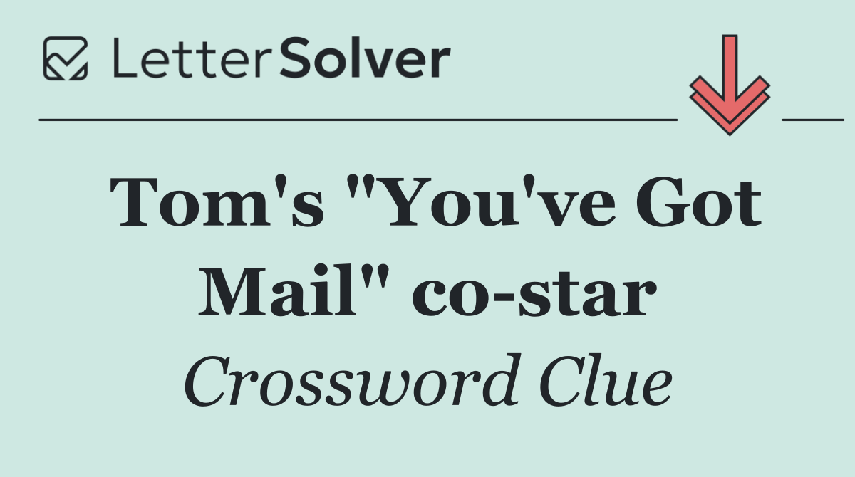 Tom's "You've Got Mail" co star