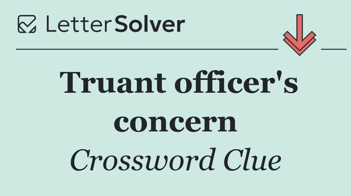 Truant officer's concern