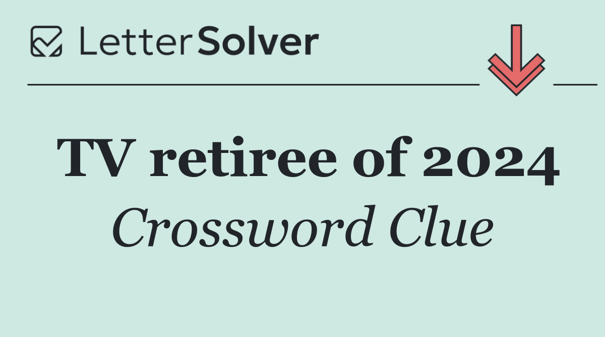 TV retiree of 2024