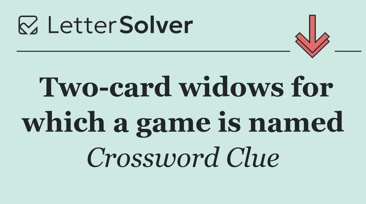 Two card widows for which a game is named