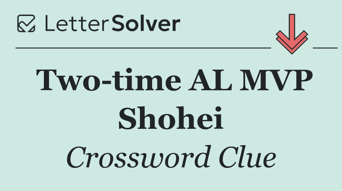 Two time AL MVP Shohei