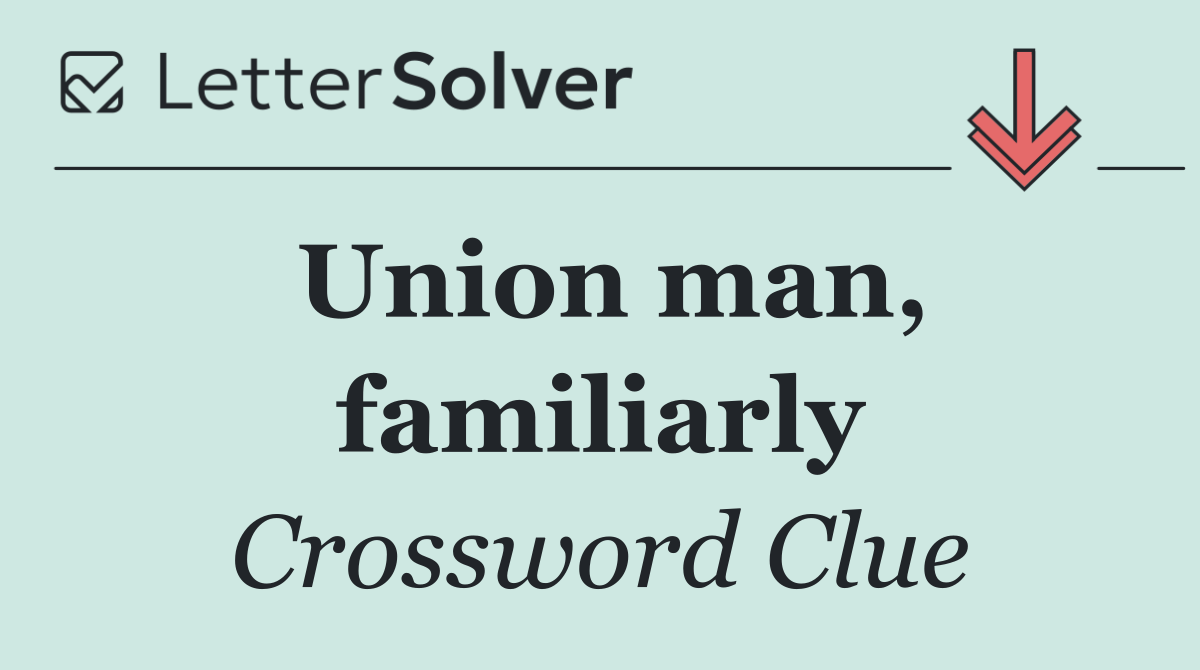 Union man, familiarly