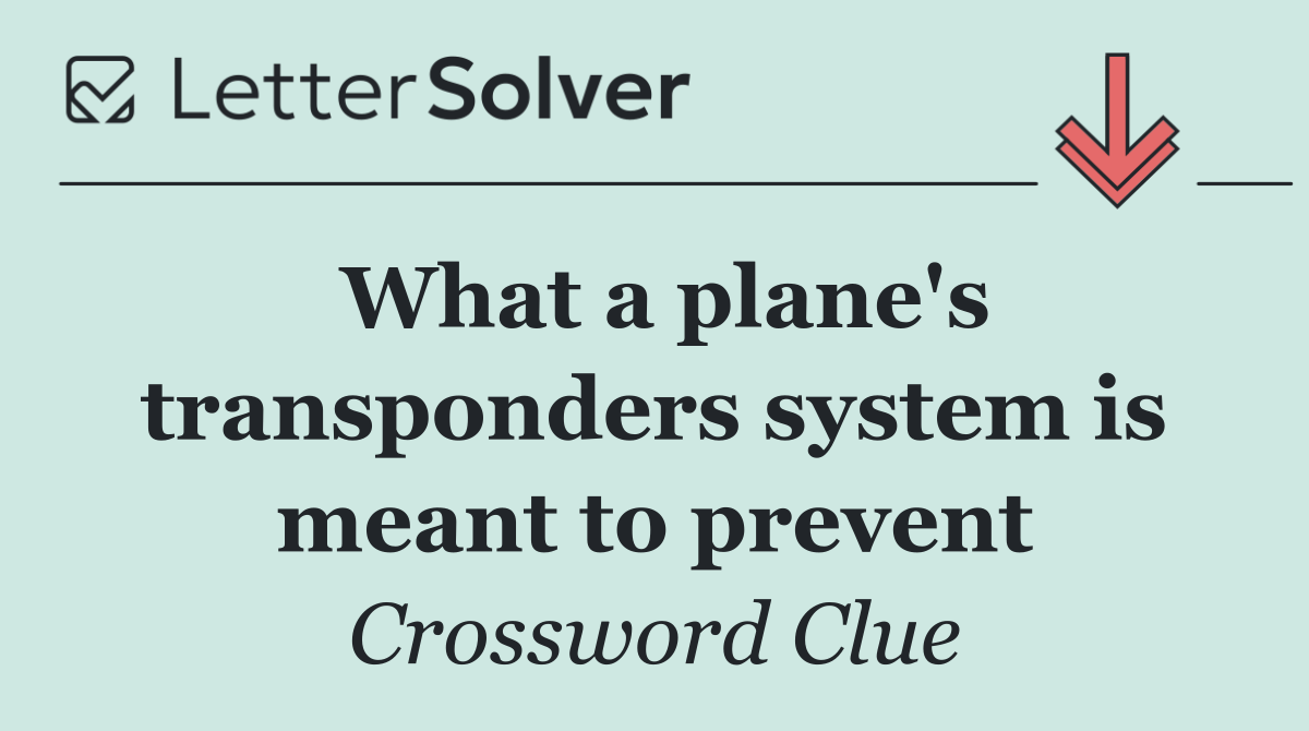 What a plane's transponders system is meant to prevent