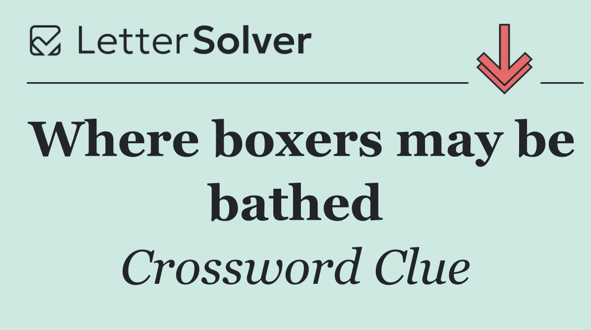 Where boxers may be bathed