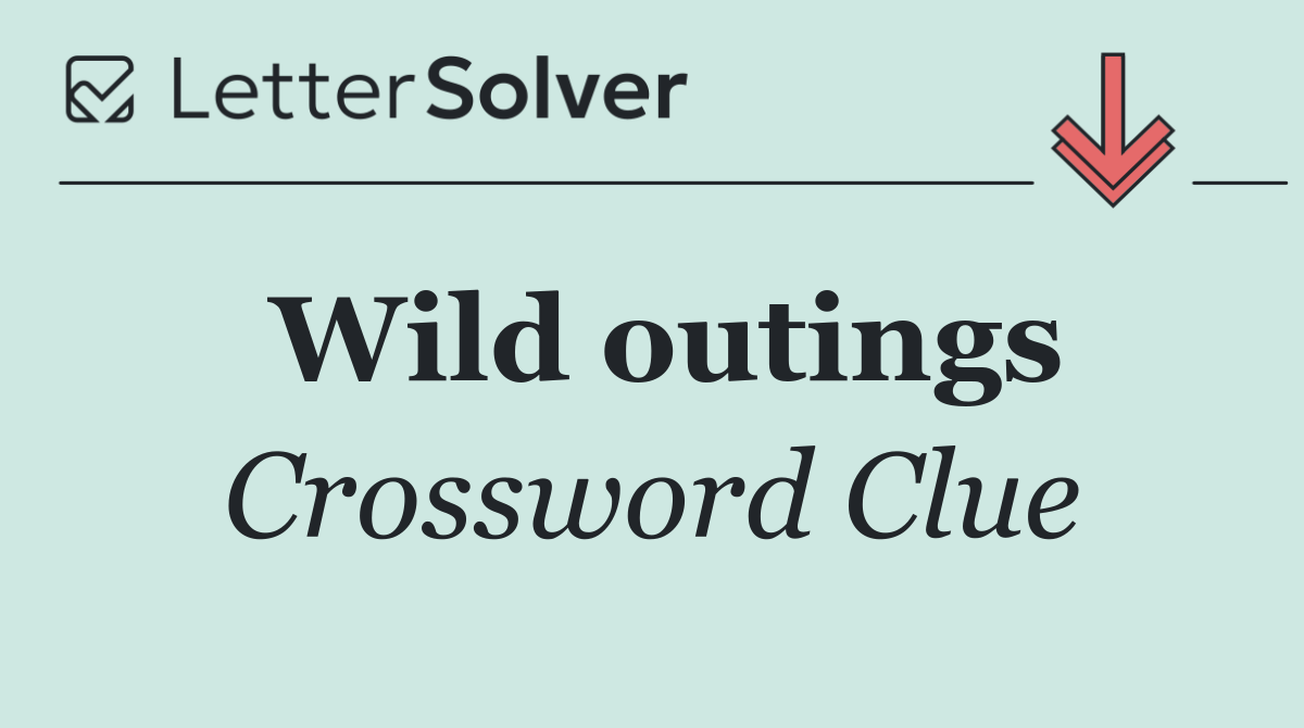 Wild outings