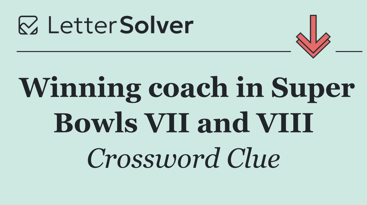 Winning coach in Super Bowls VII and VIII