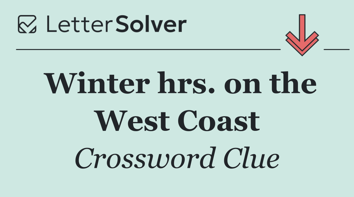 Winter hrs. on the West Coast