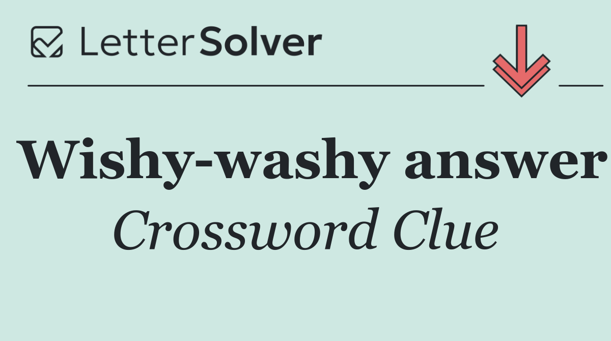 Wishy washy answer