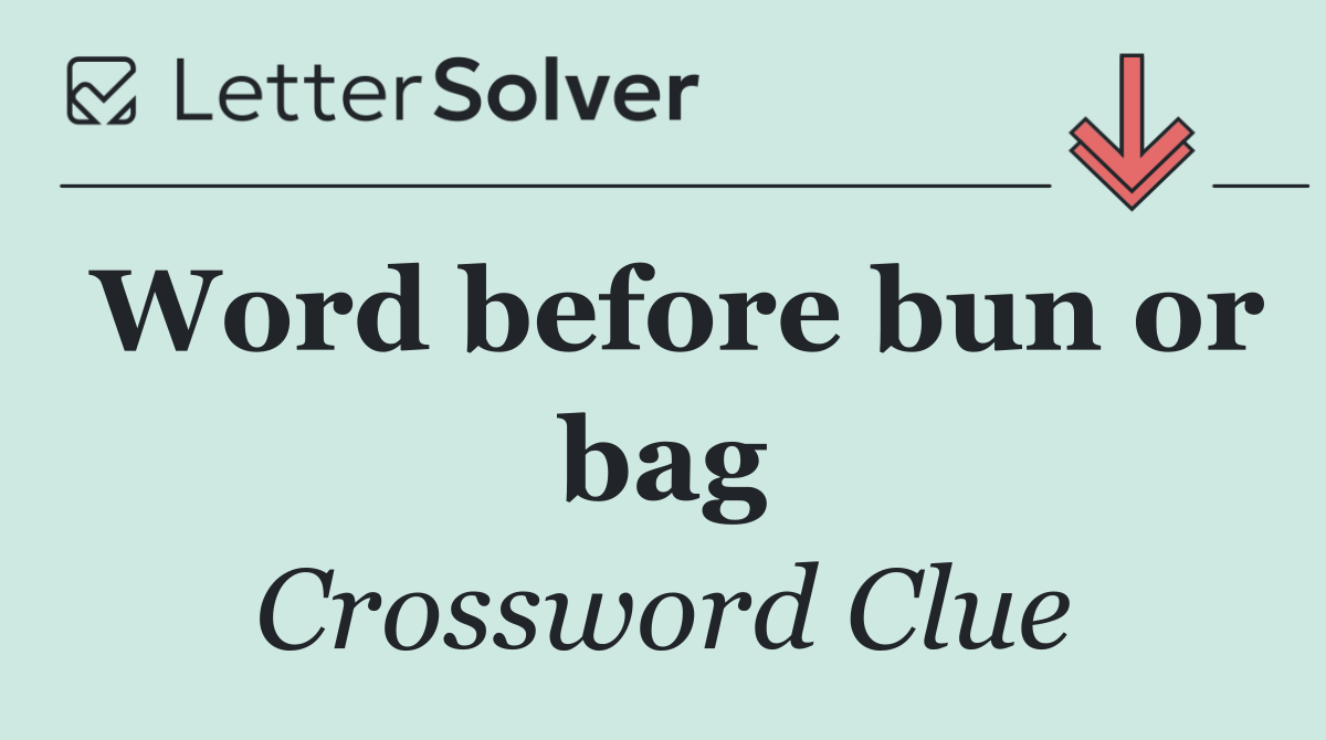 Word before bun or bag