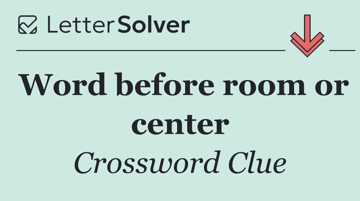 Word before room or center
